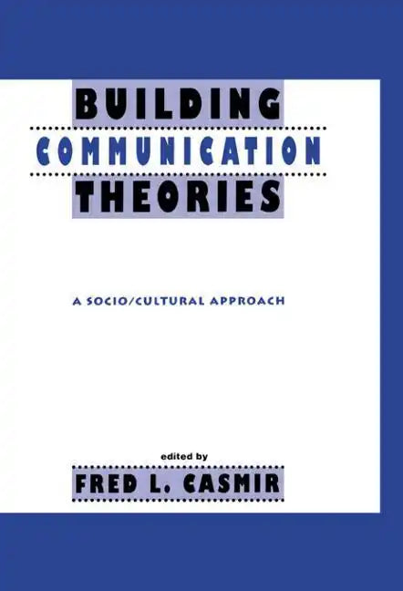 Building Communication Theories: A Socio/Cultural Approach - Paperback