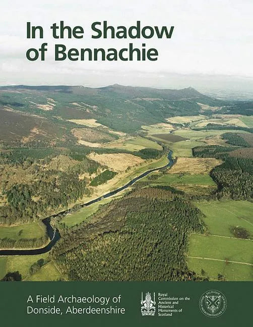 In the Shadow of Bennachie: A Field Archaeology of Donside, Aberdeenshire - Hardcover