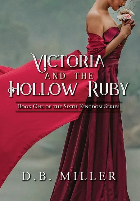 Victoria and the Hollow Ruby: Book One of the Sixth Kingdom - Hardcover
