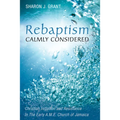 Rebaptism Calmly Considered: Christian Initiation and Resistance in the Early A.M.E. Church of Jamaica - Hardcover