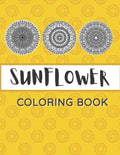 Sunflower Coloring Book: Unique Mandala Design Gift for Kids Adults Teens Relaxation and Stress Relief - Paperback
