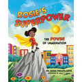 Rosie's Superpower: The Power of Imagination - Paperback