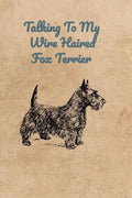 Talking To My Wire Haired Fox Terrier - Paperback