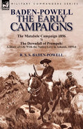 Baden-Powell: The Early Campaigns-The Downfall of Prempeh, a Diary of Life with the Native Levy in Ashanti, 1895-6 & the Matabele CA - Paperback