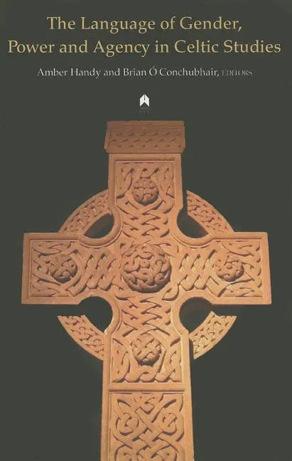 The Language of Gender, Power and Agency in Celtic Studies - Paperback