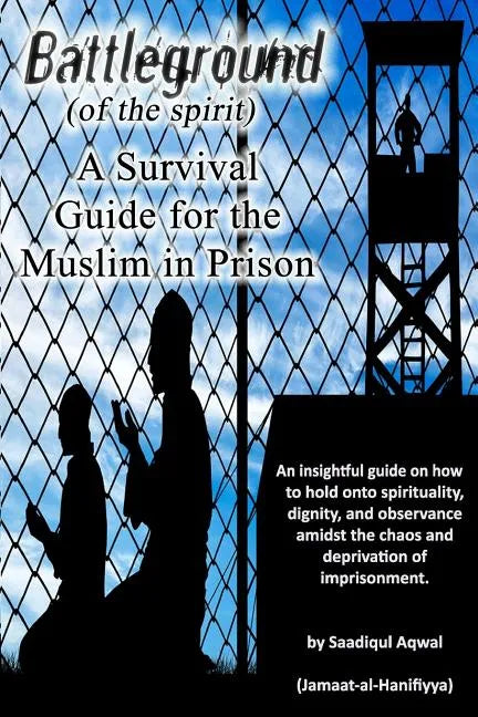 Battleground: A Survival Guide for the Muslim in Prison - Paperback