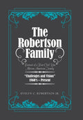 The Robertson Family: Portrait of a Post-Civil War African American Family, Challenges and Vision 1860S-Present - Hardcover