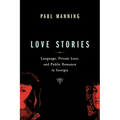 Love Stories: Language, Private Love, and Public Romance in Georgia - Paperback