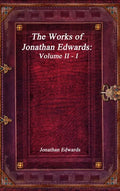 The Works of Jonathan Edwards: Volume II - I - Hardcover