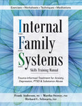 Internal Family Systems Skills Training Manual: Trauma-Informed Treatment for Anxiety, Depression, Ptsd & Substance Abuse - Paperback