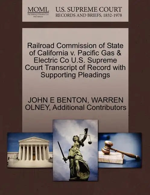 Railroad Commission of State of California V. Pacific Gas & Electric Co U.S. Supreme Court Transcript of Record with Supporting Pleadings - Paperback