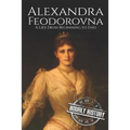 Alexandra Feodorovna: A Life From Beginning to End - Paperback