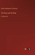 The Rose and the Ring: in large print - Hardcover