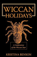 Wiccan Holidays - A Celebration of the Wiccan Year: 365 Days in the Witches Year - Paperback