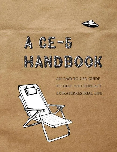 A CE-5 Handbook: An Easy-To-Use Guide to Help You Contact Extraterrestrial Life - Paperback