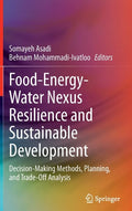 Food-Energy-Water Nexus Resilience and Sustainable Development: Decision-Making Methods, Planning, and Trade-Off Analysis - Hardcover