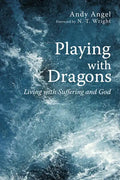 Playing with Dragons: Living with Suffering and God - Hardcover
