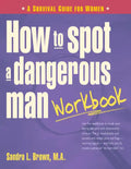How to Spot a Dangerous Man Workbook: A Survival Guide for Women - Hardcover