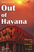 Out of Havana - Memoirs of Ordinary Life in Cuba - Paperback