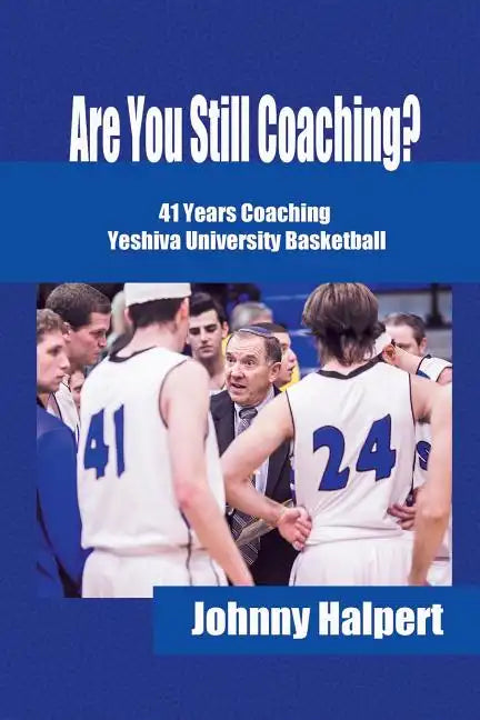 Are You Still Coaching?: 41 Years Coaching Yeshiva University Basketball - Paperback