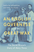 English Governess in the Great War: The Secret Brussels Diary of Mary Thorp - Paperback