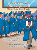 Just Because You Have Loss, Doesn't Mean You Can't Win: A Children's Grief Book About Love and Loss - Hardcover