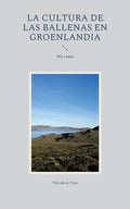 La cultura de las ballenas en Groenlandia: Mis viajes - Paperback