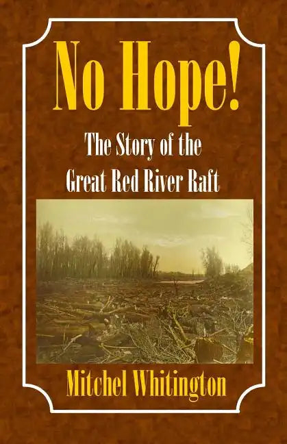 No Hope! the Story of the Great Red River Raft - Paperback