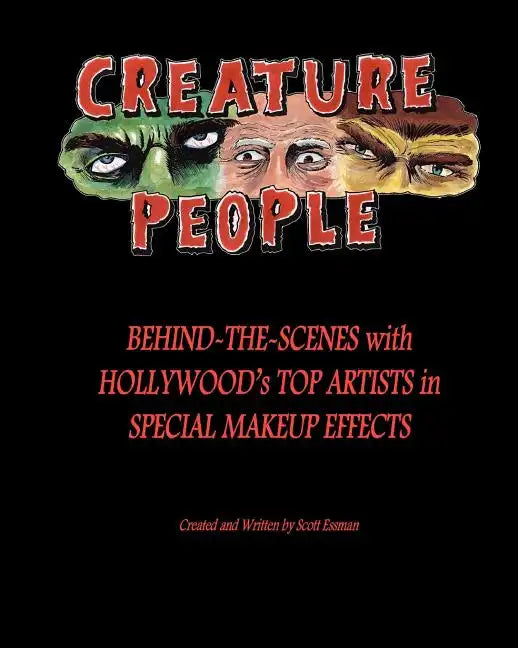 Creature People: Behind-The-Scenes With Hollywood's Top Artists In Special Makeup Effects - Paperback