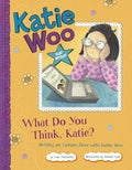 What Do You Think, Katie?: Writing an Opinion Piece with Katie Woo - Paperback
