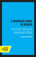 A Marriage Made in Heaven: The Sexual Politics of Hebrew and Yiddish Volume 7 - Paperback