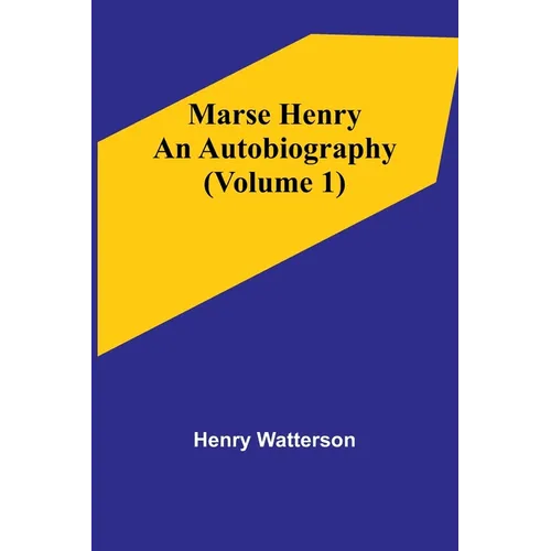 Marse Henry: An Autobiography (Volume 1) - Paperback