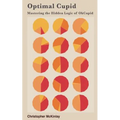 Optimal Cupid: Mastering the Hidden Logic of OkCupid - Paperback