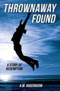 Thrownaway Found: A Story of Redemption - Paperback
