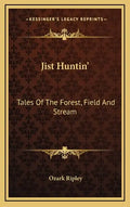 Jist Huntin': Tales of the Forest, Field and Stream - Hardcover