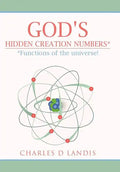 God's Hidden Creation Numbers*: *Functions of the universe! - Hardcover