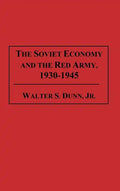 The Soviet Economy and the Red Army, 1930-1945 - Hardcover