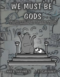 We Must Be Gods: Two Lumps, Year Two - Paperback