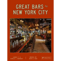 Great Bars of New York City: 30 of Manhattan's Favorite Storied Drinking Establishments - Hardcover