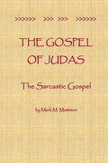 The Gospel of Judas: The Sarcastic Gospel - Paperback