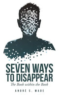 Seven Ways to Disappear: The Book Within the Book - Paperback