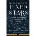 Brady's Book of Fixed Stars: The Invisible Force and Influence of Constellations in the Natal Chart - Paperback