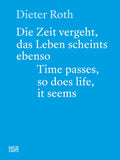 Dieter Roth: Time Passes, So Does Life, It Seems - Paperback