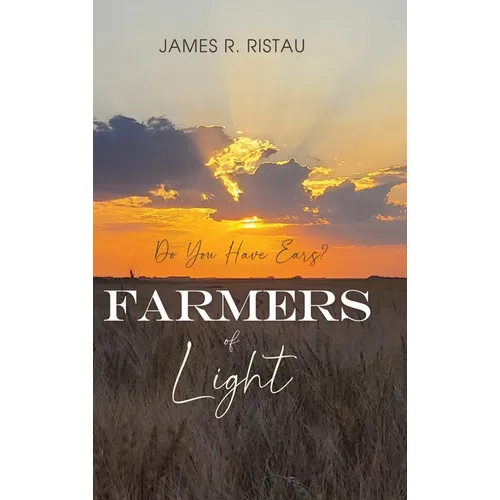 Farmers of Light: Do You Have Ears? - Hardcover