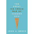 The Great Ice Cream War of Summer 2016 - Paperback
