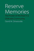 Reserve Memories: The Power of the Past in a Chilcotin Community - Paperback