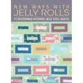 New Ways with Jelly Rolls: 12 Reversible Modern Jelly Roll Quilts - Hardcover