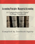 Accounting Principles: Managerial Accounting: A Comprehensive Open* College Textbook - Paperback