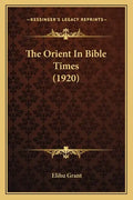 The Orient in Bible Times (1920) - Paperback