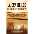 La Era de los Descubrimientos: Una guía fascinante de una era de exploración europea, que incluye los viajes de Cristóbal Colón a las Américas y la r - Hardcover